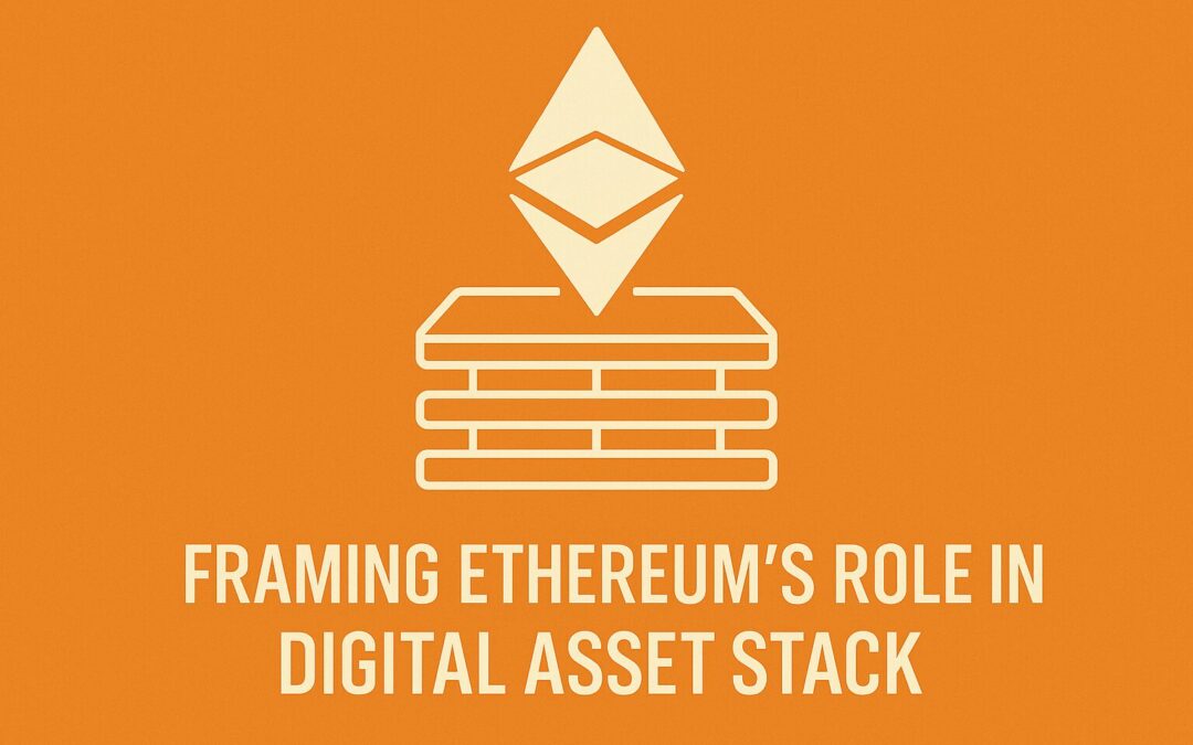 Chapter 1: Framing Ethereum’s Role in the Digital Asset Stack