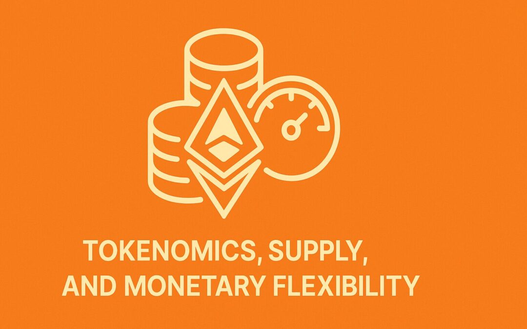 Chapter 7: Tokenomics, Supply, and Monetary Flexibility